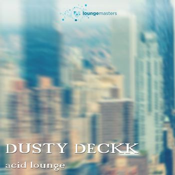Dusty Deckk - Acid Lounge