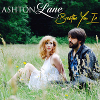 Ashton Lane - Breathe You In (Radio Edit)