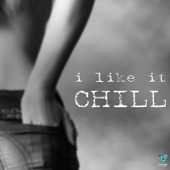 Various Artists - I Like It Chill