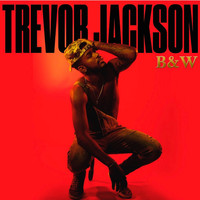 Trevor Jackson - B&W (Benz and My Wallet) (Explicit)