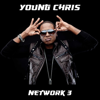 Young Chris - Network 3 (Explicit)