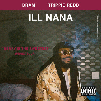 Dram - ILL NANA (feat. Trippie Redd) (Explicit)