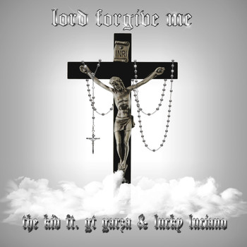 The Kid - Lord Forgive Me (Remix) [feat. GT Garza & Lucky Luciano]