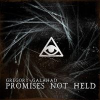 Gregory Galahad - Promises Not Held