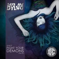 Days Are Dying - (Don't) Fight Your Demons EP