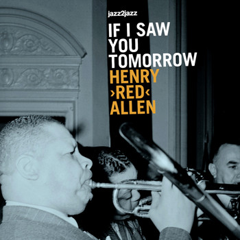Henry "Red" Allen - If I Saw You Tomorrow