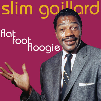 Slim Gaillard - Flat Foot Floogie