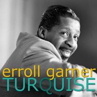 Erroll Garner - Turquoise