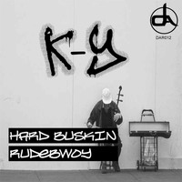 K-Y - Hard Buskin/Rudebwoy