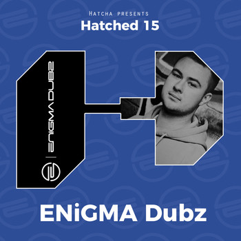 ENiGMA Dubz - Hatched 15