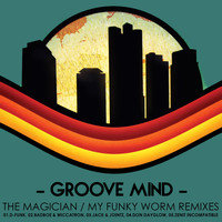 Groove Mind - The Magician / My Funky Worm - Remixes