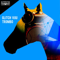 Glitch Vuu - Trombo