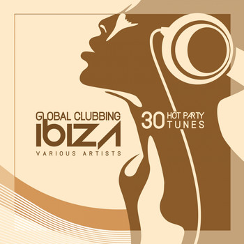 Various Artists - Global Clubbing Ibiza (30 Hot Party Tunes)