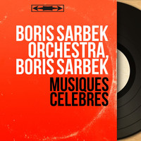 Boris Sarbek Orchestra, Boris Sarbek - Musiques célèbres (Mono Version)