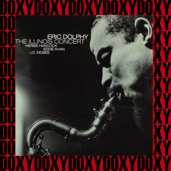 Eric Dolphy - The Illinois Concert (Hd Remastered Edition, Doxy Collection)