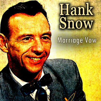 Hank Snow - Marriage Vow