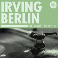 Irving Berlin - The Playlist Of My Life!