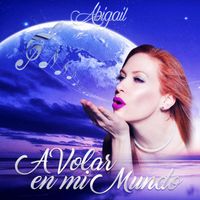 Abigail - A Volar En Mi Mundo