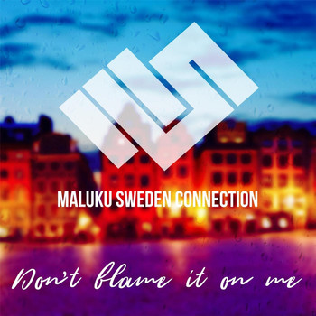 Maluku Sweden Connection - Don't Blame It on Me