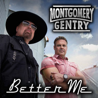 Montgomery Gentry - Better Me