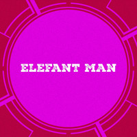 Elefant Man - Elefant Man