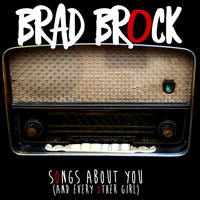 Brad Brock - Songs About You (and Every Other Girl)