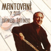 Mantovani y Su Gran Orquesta - Mantovani y Sus Ritmos Latinos
