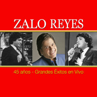 Zalo Reyes - 45 Años Grandes Éxitos (En Vivo)