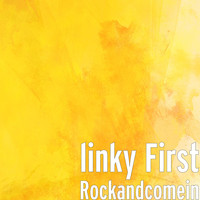 Linky First - Rock and Come In