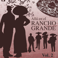 Miguel Aceves Mejia - Allá en el Rancho Grande, Vol. 2