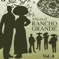 Antonio Aguilar - Allá en el Rancho Grande, Vol. 4