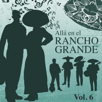 Jorge Negrete - Allá en el Rancho Grande, Vol. 6