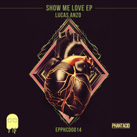 Lucas Anzo - Show Me Love EP