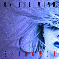 Shadowca - On The Wind