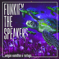 Megan Hamilton - Funkify The Speakers