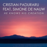 Cristian Paduraru Feat. Simone De Nauw - He Knows His Creation (Remixes)