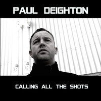 Paul Deighton - Calling All The Shots