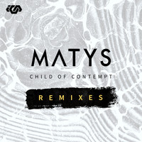 Matys - Child Of Contempt Remixes