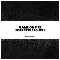 Flame On Fire - Instant Pleasures