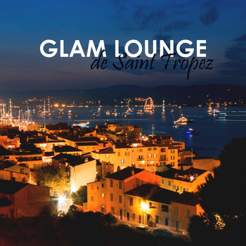 Various Artists - Glam Lounge De Saint Tropez