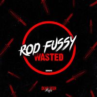 Rod Fussy - Wasted
