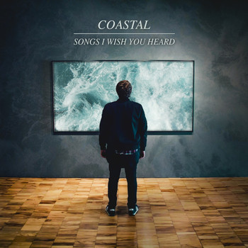 Coastal - Songs I Wish You Heard