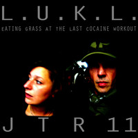 L.u.k.l. - Eating Grass at the Last Cocaine Workout