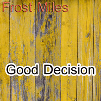 Frost Miles - Good Decision