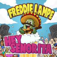Freddie Lampe - Hey Senorita