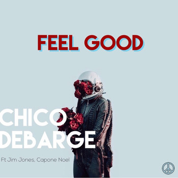 Chico DeBarge - Feel Good (feat. Jim Jones & Capone Noel)