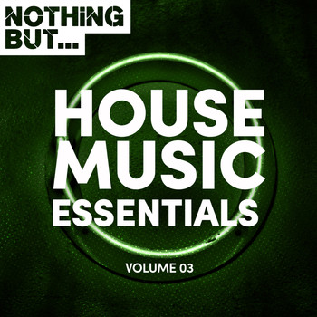 Various Artists - Nothing But... House Music Essentials, Vol. 03