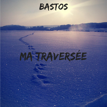 Bastos - Ma traversée