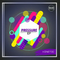 Kinetic - Pressure EP