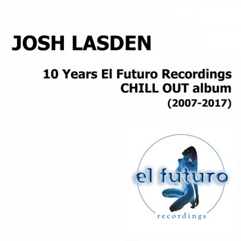 Various Artists - 10 Years El Futuro Recordings Chill Out Album